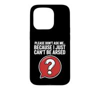 Blagues drôles de Sarcasme pour Hommes Don't Ask I Just Can't Be Arsed Coque pour iPhone 15 Pro