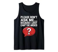 Blagues drôles de Sarcasme pour Hommes Don't Ask I Just Can't Be Arsed Débardeur