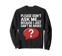 Blagues drôles de Sarcasme pour Hommes Don't Ask I Just Can't Be Arsed Sweatshirt