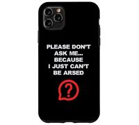Blagues drôles pour adultes Don't Ask Me I Just Can't Be Arsed Coque pour iPhone 11 Pro Max