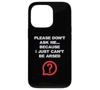Blagues drôles pour adultes Don't Ask Me I Just Can't Be Arsed Coque pour iPhone 13 Pro