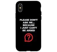 Blagues drôles pour adultes Don't Ask Me I Just Can't Be Arsed Coque pour iPhone X/XS