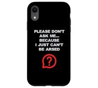 Blagues drôles pour adultes Don't Ask Me I Just Can't Be Arsed Coque pour iPhone XR