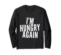 Blagues drôles pour Les Personnes affamées Amusantes I'm Hungry Again Manche Longue