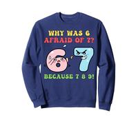 Blagues drôles sur Les mathématiques STEM et Jeux de Mots Pourquoi Six 6 Avait-il Peur de Sept 7 Sweatshirt