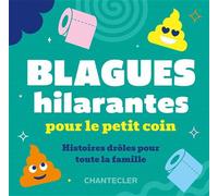 Blagues hilarantes pour le petit coin Histoires drôles pour toute la famille - Collectif - Chantecler - broché - Anthologie