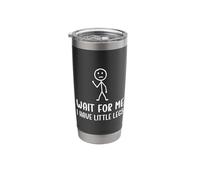 Blagues humoristiques avec jambes courtes « Wait For Me », « I have little legs » Gobelet isotherme en acier inoxydable double paroi
