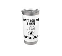 Blagues humoristiques avec jambes courtes « Wait For Me », « I have little legs » Gobelet isotherme en acier inoxydable double paroi