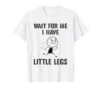 Blagues Humoristiques avec Jambes Courtes « Wait for Me », « I Have Little Legs » T-Shirt