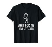 Blagues Humoristiques avec Jambes Courtes « Wait for Me », « I Have Little Legs » T-Shirt Graphique avec Valeur
