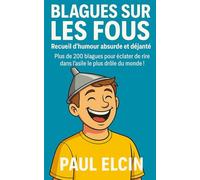 Blagues sur les Fous : Recueil d'humour absurde et déjanté: Plus de 200 blagues pour éclater de rire dans l'asile le plus drôle du monde !