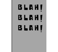 BLAH! BLAH! BLAH!