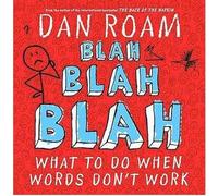 Blah Blah Blah: What To Do When Words Don't Work