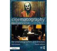 Cinématographie – Théorie et pratique pour les directeurs de la photographie et les réalisateurs