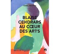 Blaise Cendrars - Au coeur des arts