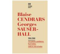 Blaise Cendrars - Georges Sauser-Hall - Correspondance 1914-1960