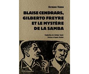 Blaise Cendrars, Gilberto Freyre et le mystère de la Samba