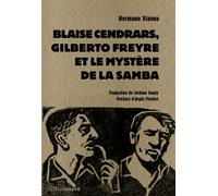 Blaise Cendrars, Gilberto Freyre et le mystère de la Samba - Hermano Vianna - Riveneuve - Poche - Monographie