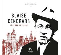 Blaise Cendrars - Le démon du voyage