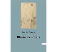 Blaise Cendrars L'odyssée littéraire d'un poète moderne - Louis Parrot - Shs Editions - broché - Document