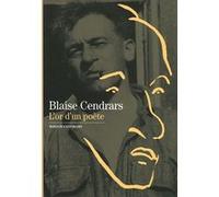 Blaise Cendrars: L'or d'un poète