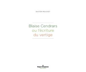 Blaise Cendrars ou l'écriture du vertige