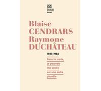 Blaise Cendrars - Raymone Duchâteau - Correspondance 1937-1954