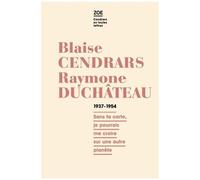Blaise Cendrars - Raymone Duchâteau - Correspondance 1937-1954