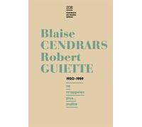 Blaise Cendrars - Robert Guiette, Lettres 1920-1959 - Ne M'appelez Plus - Maître