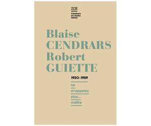 Blaise Cendrars - Robert Guiette, Lettres 1920-1959 - Ne M'appelez Plus - Maître
