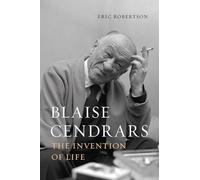 Blaise Cendrars: The Invention of Life