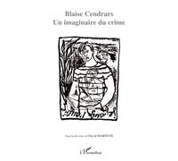 Blaise Cendrars. Un imaginaire du crime