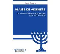 Blaise de Vigenère Un lecteur chrétien de la kabbale juive au XVIe siècle - David Rouach - L'harmattan - broché - Essai