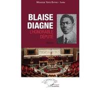 Blaise Diagne l'honorable député. Roman Moussa Yoro Bathily-Tunka (Auteur)