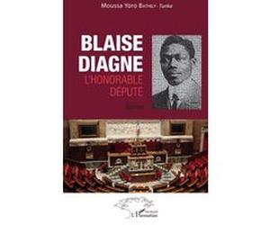 Blaise Diagne l'honorable député. Roman Moussa Yoro Bathily-Tunka (Auteur)