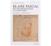 Blaise Pascal (1623-1662) - Des Mathématiques À La Mystique