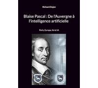 BLAISE PASCAL DE AUVERGNE A INTELLIGENCE: PARIS EUROPE FOI ET IA