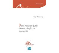 Blaise Pascal en quête d'une apologétique renouvelée - Guy Delaunay - Eme Et Intercommunications - broché - Etude