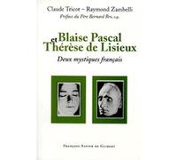 Blaise Pascal et Thérèse de Lisieux Claude Tricot (Auteur), Raymond Zambelli (Auteur), Bernard Bro (Préface)