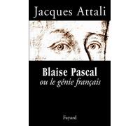 Blaise Pascal ou le génie français - Jacques Attali - Fayard - broché - Biographie