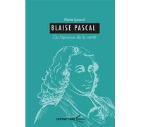 Blaise Pascal: Ou l'épreuve de la vérité