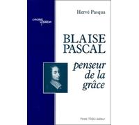 Blaise Pascal, penseur de la grâce