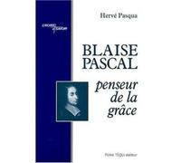 Blaise pascal penseur de la grace - Hervé Pasqua - Tequi - broché - Essai