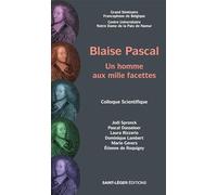 Blaise Pascal: Un homme aux mille facettes - Colloque scientifique
