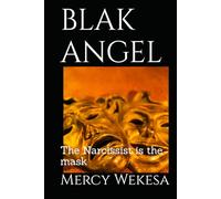 BLAK ANGEL: The Narcissist is the mask