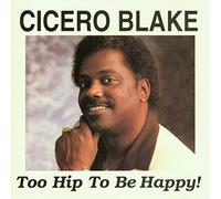 Blake, Cicero - Too Hip to Be Happy