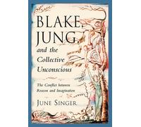 Blake, Jung, and the Collective Unconscious: The Conflict Between Reason and Imagination