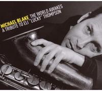 Michael Blake The World Awakes: A Tribute to Eli "Lucky" Thompson (CD) Album