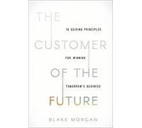 Blake Morgan - Customer of the Future 10 Guiding Principles for Winn - G245z