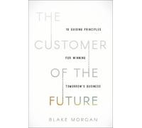 Blake Morgan The Customer of the Future (Relié)